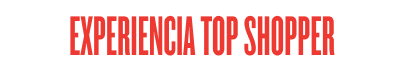 Experiencias top shopper